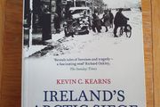 Ireland's Artic Siege - The Big Freeze of 1947 by Kevin C Kearns.