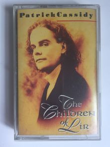 Patrick Cassidy [1993] The Children Of Lir/Oidhe Chloinne Lir  (Cassette Tape Album)