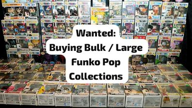 Buying Bulk / Large Funko Pop Collections or Other Figures and Collectibles