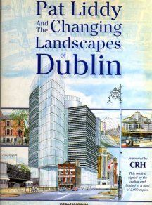 Pat Liddy & The Changing Landscapes Of Dublin - Signed First Edition