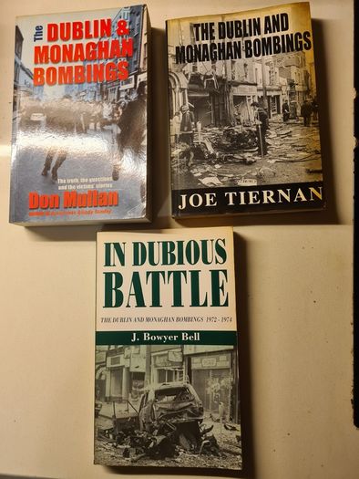 The Dublin & Monaghan Bombings. 1x In Dubious Battle By J. Bowyer Bell. The Dublin & Monaghan Bombings X Dom Mullan. 3 X Dublin And Monaghan Bombings By Joe Tieran.