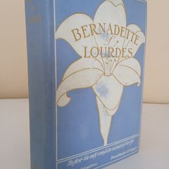 Bernadette of Lourdes: The Only Complete Account of Her Life Ever Published Translated by J. H. Gregory (HQ802)