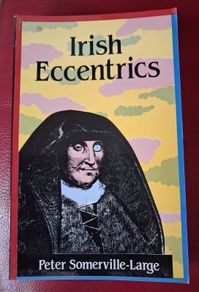 Irish Eccentrics / Peter Somerville- Large /1st Paperback ed. / Lilliput/ 1990