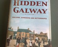 Hidden Galway Gallows Garrisons and Guttersnipes Local history