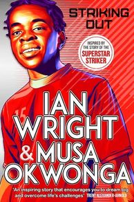 Hardback Football Book - Striking Out is a novel by Ian Wright and Musa Okwonga