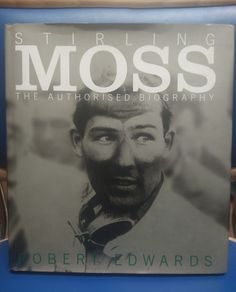 Stirling Moss: The Authorised Biography