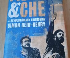 Fidel & Che A Revolutionary Friendship Simon Reid-Henry Hardback