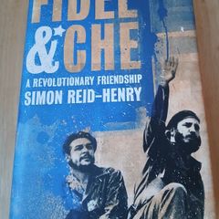 Fidel & Che A Revolutionary Friendship Simon Reid-Henry Hardback