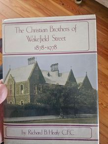 The Christian Brothers Of Wakefield Street 1878-1978. First Edition Hardback With Dustjacket In Good Condition.  See Photos For Same.