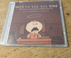 Give Up Yer Aul Sins  2002 compilation featuring recordings of Dublin children retelling Bible stories, which was also adapted into an Oscar-nominated animated short.The CD and he audio originates from recordings made by Peig Cunningham in the 1960s at th