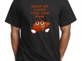 Shut Up Liver You Are Fine T-shirt Tee Top Great Birthday Gift Present Idea