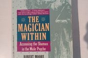 The Magician Within by Robert Moore &amp; Douglas Gillette