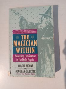 The Magician Within by Robert Moore & Douglas Gillette