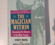 The Magician Within by Robert Moore & Douglas Gillette