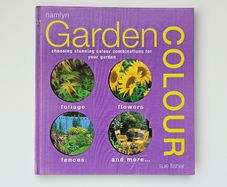 "Garden Colour: Choosing Stunning Colour Combinations for Your Garden" by Sue Fisher  hardback 2003