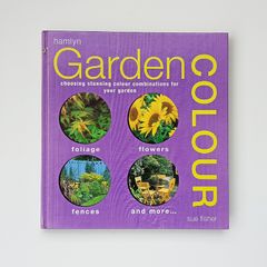 "Garden Colour: Choosing Stunning Colour Combinations for Your Garden" by Sue Fisher  hardback 2003