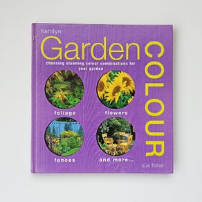 "Garden Colour: Choosing Stunning Colour Combinations for Your Garden" by Sue Fisher  hardback 2003