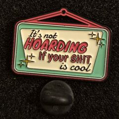 It's not hoarding ! pin back badge.