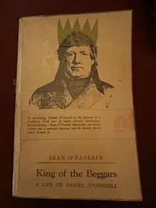 Sean O' Faolain / King of the Beggars/ A Life of Daniel O' Connell/ 1970