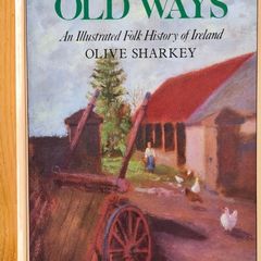 Old Days Old Ways. An Illustrated Folk History Of Ireland. By Oliver Sharkey. Vintage First Edition. Watercolour Techniques By Frieda Hard. Paperback In Good Condition.  In Good Condition.