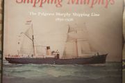 The Shipping Murphys: The Palgrave Murphy Shipping Line 1850-1926 by Cornelius F. Smith