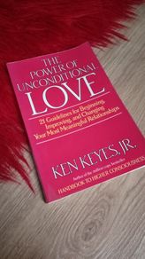 The Power of Unconditional Love Ken Keyes Jr