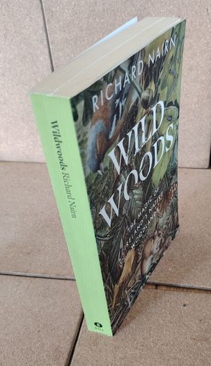 Wild Woods The Magic of Irelands Native Woodlands by Richard Nairn