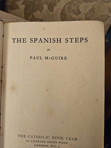 The Spanish Steps. By Paul Mcguire. Published By The Catholic Book Club London.  1941 Edition Hardback In Fair Condition.  See Photos For Same.