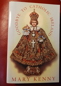 Goodbye to Catholic  Ireland/ Mary Kenny/ 1997/ 1st edition