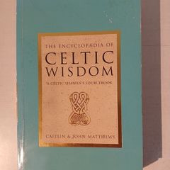 The Encyclopedia of Celtic Wisdom - A Celtic Shaman's Sourcebook by Caitlin & John Matthews