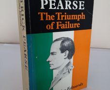 Patrick Pearse: The Triumph of Failure by Ruth Dudley Edwards (HQ897)