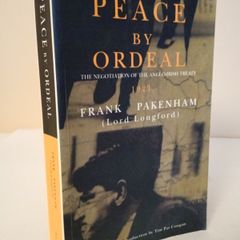 Peace by Ordeal: The Negotiation of the Anglo-Irish Treaty,1921 by Frank Pakenham (Lord Longford) (HQ665)
