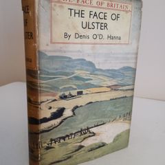 The Face of Ulster: Antrim, Londonderry, Fermanagh, Tyrone, Armagh, Monaghan, Cavan, Donegal and Down by Denis O'D. Hanna (RB242)