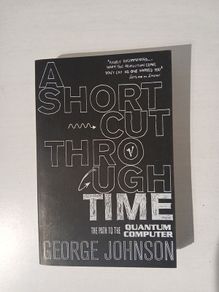A Shortcut Through Time by George Johnson