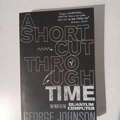 A Shortcut Through Time by George Johnson