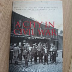 A City in Civil War Dublin 1921 to 1924 by Padraig Yeates hardback with dustcover in very good condition FREE STANDARD POSTAGE INCLUDED