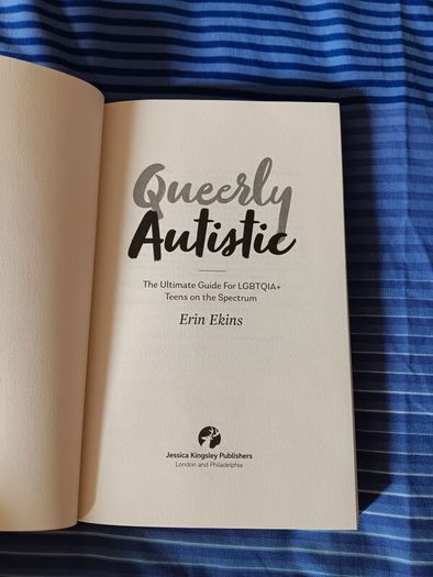 Queerly Autistic  The Ultimate Guide For LGBTQIA+ Teens On The Spectrum. Great Condition. Postage Included In Price.