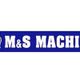 M & S Machinery
