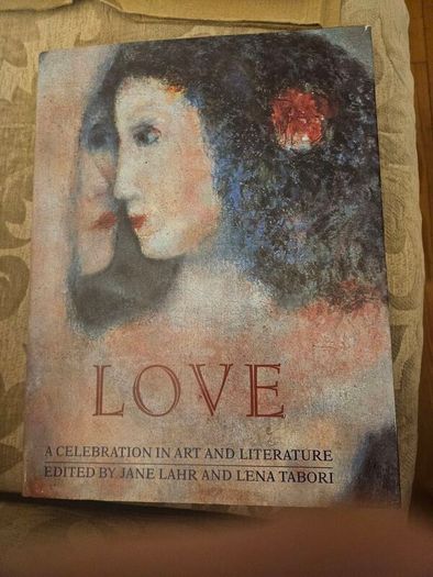 Love. A Celebration In Art And Litrature.  Edited By Jane Lahr And Lena Tabori. Beautiful Illustrated First Edition Large Volume Hardback With Dustjacket In Good Condition. See Photos For Same.