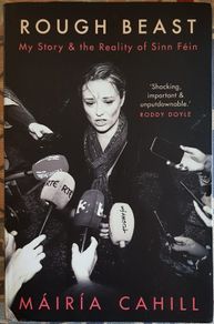 Rough Beast: My Story & The Reality Of Sinn Fein by Maria Cahill