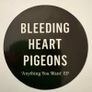 Bleeding Heart Pigeons - Anything You Want EP. Like new. Limerick band. Rare! Image 2