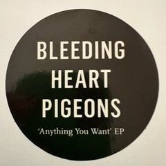 Bleeding Heart Pigeons - Anything You Want EP. Like new. Limerick band. Rare!