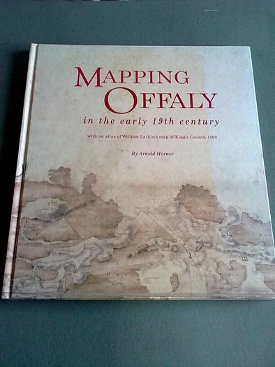 Mapping Offaly in the early 19th century Ireland Irish History