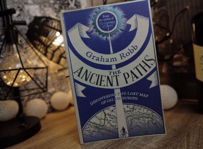 The Ancient Paths: Discovering the Lost Map of Celtic Europe ! 2013 ! by Picador !