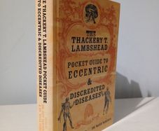 The Thackeray T. Lambshead Pocket Guide to Eccentric and Discredited Diseases by Dr. Jeff Vandermeer & Dr. Mark Roberts