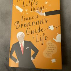 It's the Little Things- Francis Brennan's Guide to Life