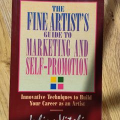 The Fine Artist's Guide to Marketing and Self-Promotion: Innovative Techniques to Build Your Career as an Artist by Julius Vitali
