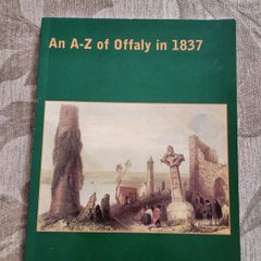 Offaly  An A - Z Of Offaly In 1837. By Samuel Lewis. First Edition Large Volume Paperback In Good Condition.