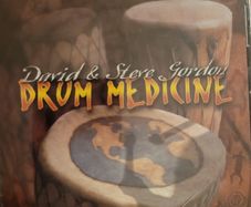 David & Steve Gordon. Drum Medicine.