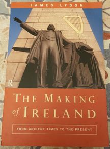The Making Of Ireland: From Ancient Times To The Present by James Lydon